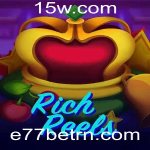RichReels: Descubra o Mundo Emocionante do E77bet